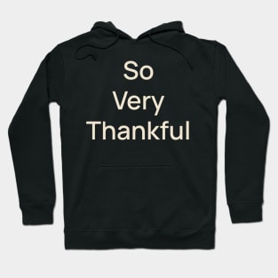 So Very Thanksful Thanks Thanksgiving Hoodie